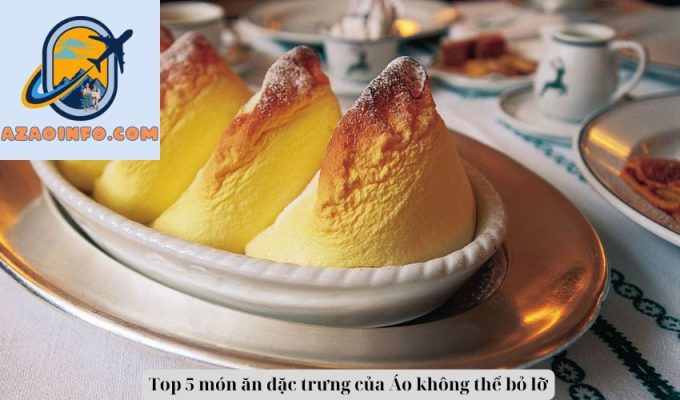 Top 5 món ăn đặc trưng của Áo không thể bỏ lỡ