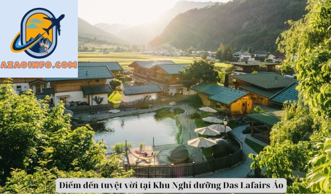 Điểm đến tuyệt vời tại Khu Nghỉ dưỡng Das Lafairs Áo