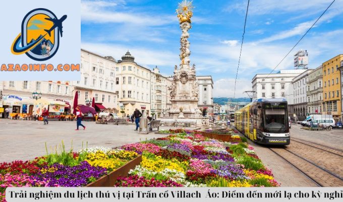 Trải nghiệm du lịch thú vị tại Trấn cổ Villach  Áo: Điểm đến mới lạ cho kỳ nghỉ