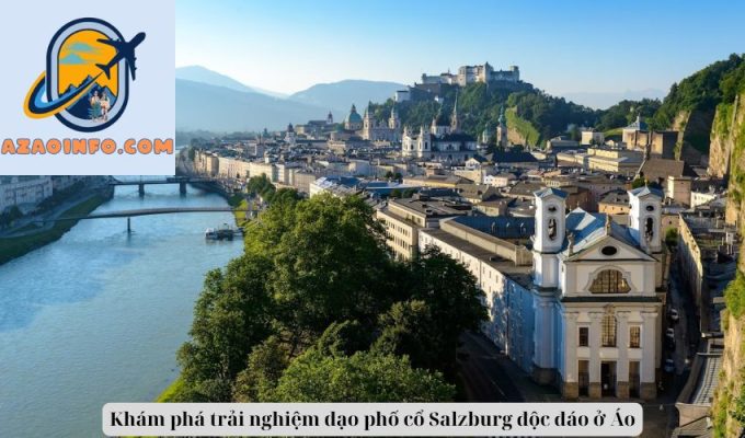 Khám phá trải nghiệm dạo phố cổ Salzburg độc đáo ở Áo