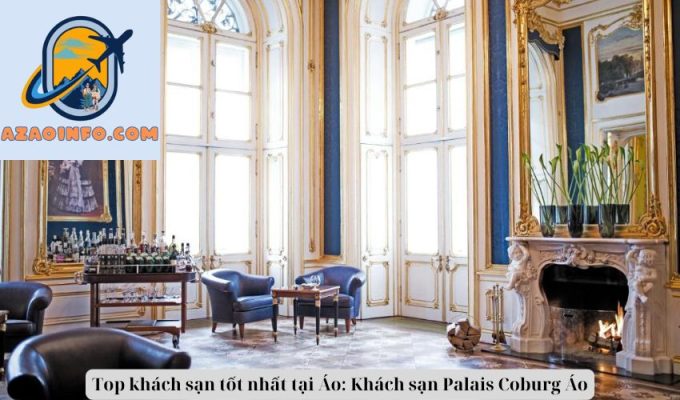 Top khách sạn tốt nhất tại Áo: Khách sạn Palais Coburg Áo