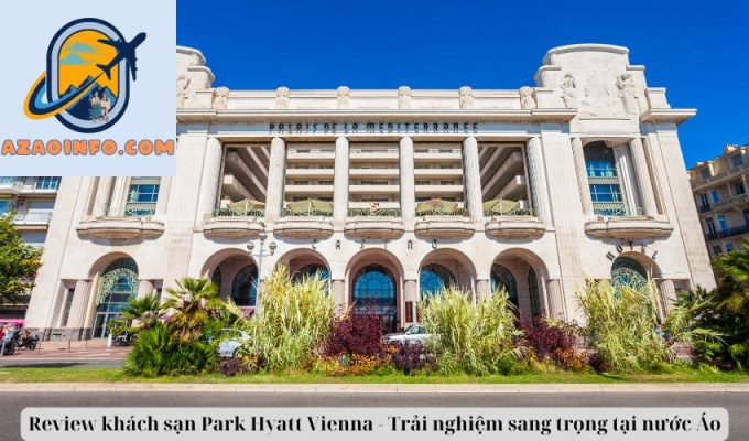 Review khách sạn Park Hyatt Vienna - Trải nghiệm sang trọng tại nước Áo