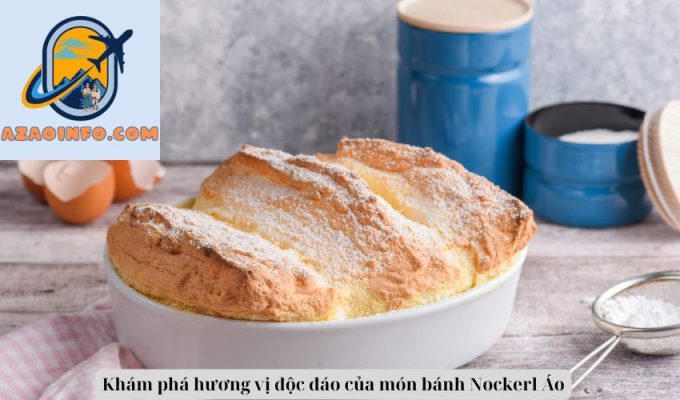 Khám phá hương vị độc đáo của món bánh Nockerl Áo